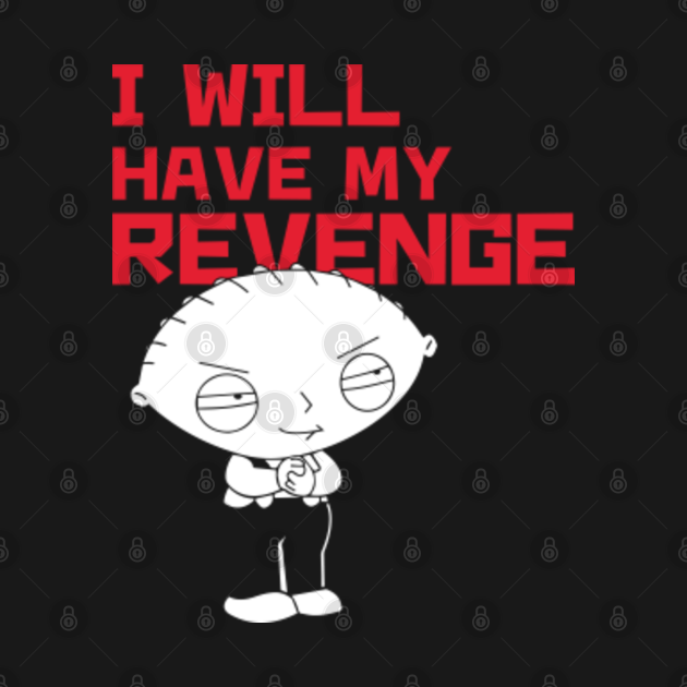 While Im Back In Time Ill Get My Revenge I Will Have My Revenge - Family Guy - Onesie | TeePublic