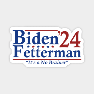 Biden Fetterman 2024 It's a No Brainer Magnet