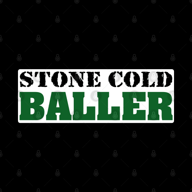 Stone Cold Baller Green by starlingm028