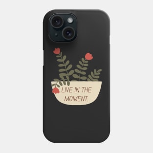 Live In The Moment | Mindset is Key Phone Case