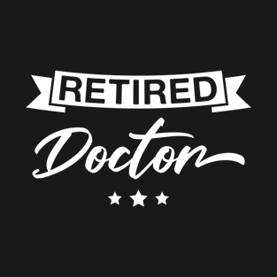 Retired Doctor - Retro Doctors Retirement T-Shirt