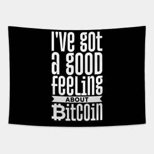 I've Got A Good Feeling About Bitcoin hodl Tapestry