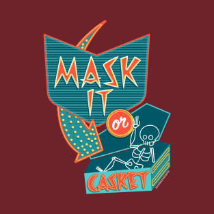 Mask It or Casket T-Shirt