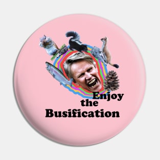 Enjoy the Busification Pin