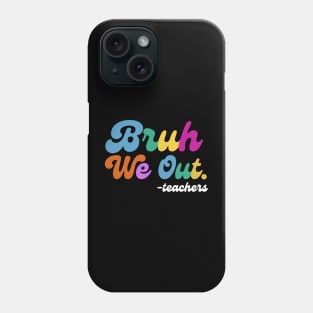 Bruh We Out End of School Phone Case