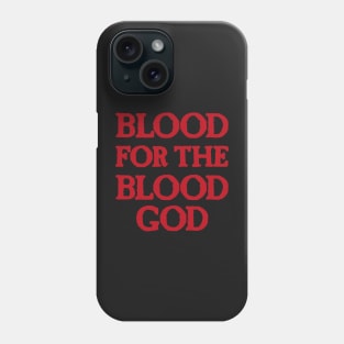 Blood for the Blood God Phone Case