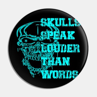 Skulls Speak Louder Than Words Pin