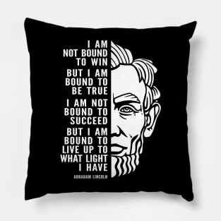 Abraham Lincoln Inspirational Quote: I Am Bound To Be True Pillow