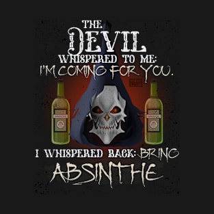 COOL GRUNGE ABSINTHE DEVIL WHISPERED BRING ALCOHOL T-Shirt