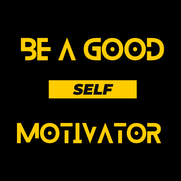 Be a good self motivator - motivational quote by ThriveMood