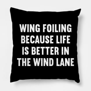 Wing Foiling Because Life is Better in the Wind Lane Pillow