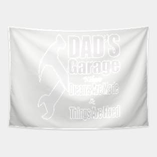 Dad's Garage where Dreams are Made and Things are Fixed Tapestry