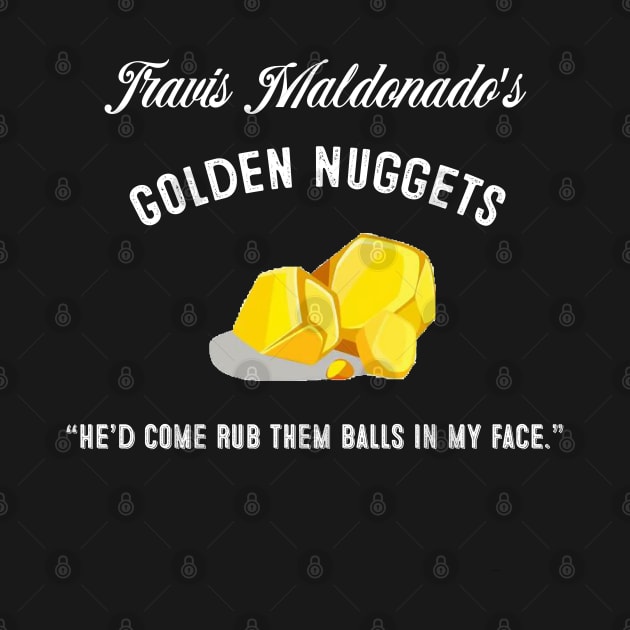 Travis Maldonado's Golden Nuggets by jverdi28