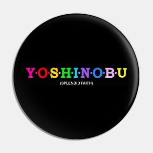 Yoshinobu - Splendid Faith. Pin