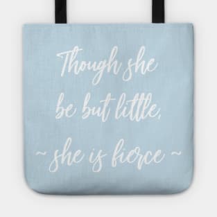 Though she be but little, she is fierce Tote