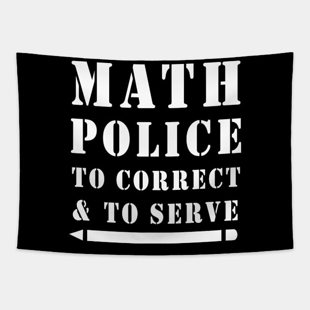 Math Police Correct And Serve Math Teacher Shirt Tapestry by mo designs 95