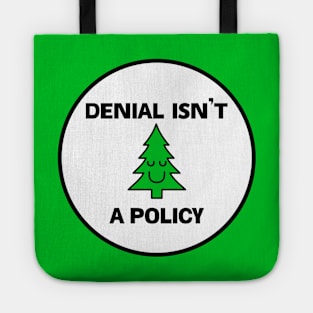 Denial Isn't A Policy - Climate Change Tote