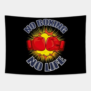 No Boxing, No life: Gift idea for Boxing Fanatics Tapestry