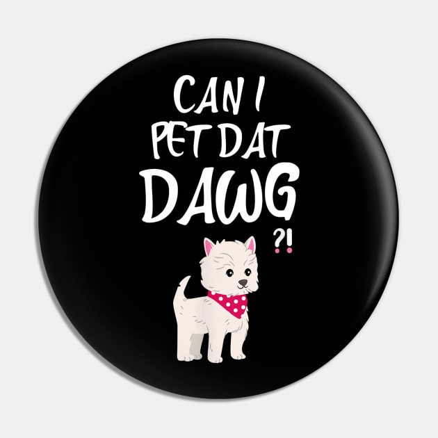 Can I Pet Dat Dawg graphic dog Funny Costume Gift Pin by Carmenshutter