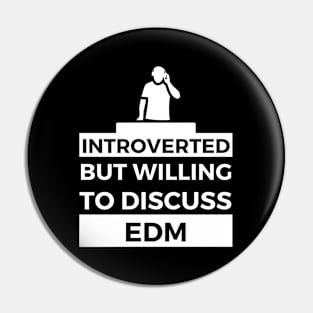 Introverted But Willing To Discuss EDM- DJ Design Pin