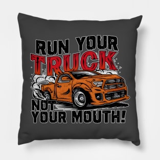 Run your truck not your mouth fun race tee 3 Pillow