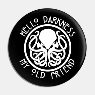 Hello Darkness Pin