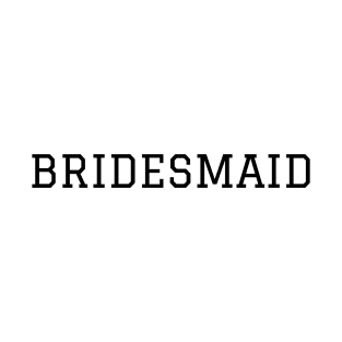 Bridesmaid T Shirt T-Shirt