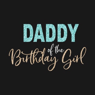 Daddy of the Birthday Girl T-Shirt