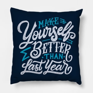 Typography Quote: Make Yourself Better Than Last Year Pillow