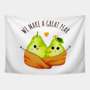 We Make A Great Pear - Funny Pear Pun Tapestry