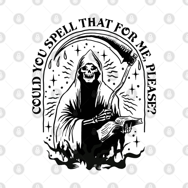 Grim Reaper  - Could you spell that for me, please? by Graphic Duster