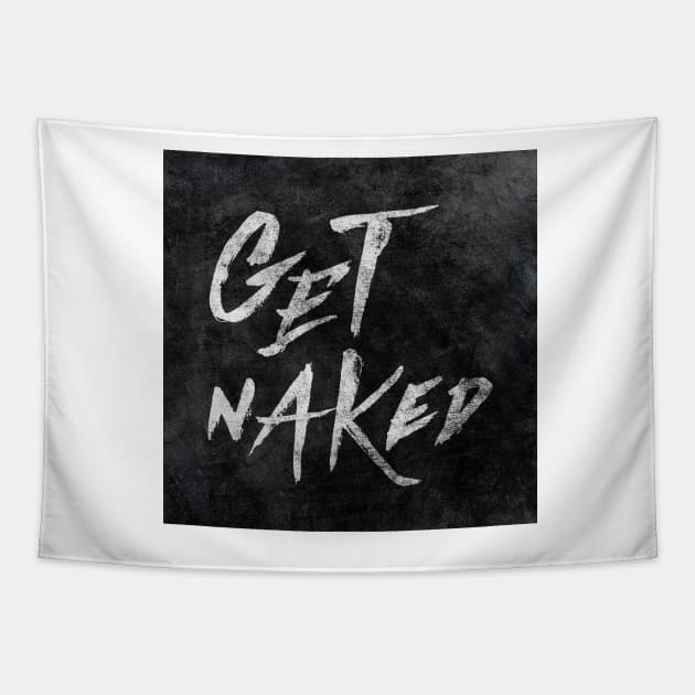 Get Naked - White ink Typography, Hand Lettering Text Tapestry by stohitro