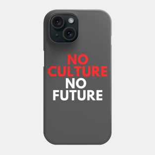 No Culture No Future Save The Art Design Phone Case