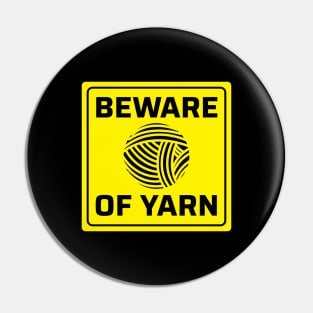 Beware of Yarn - Funny Knitting Quotes Pin