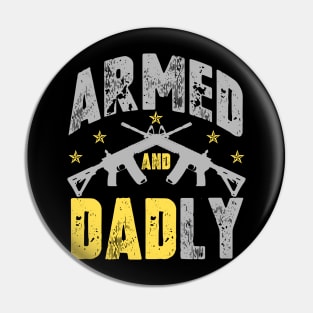 Mens Armed And Dadly, Funny Deadly Father For Father's Day Pin