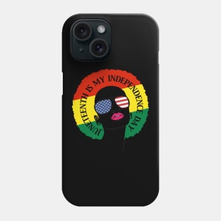 Juneteenth Is My Independence Day Juneteenth Queen Melanin African American Women Tee Phone Case