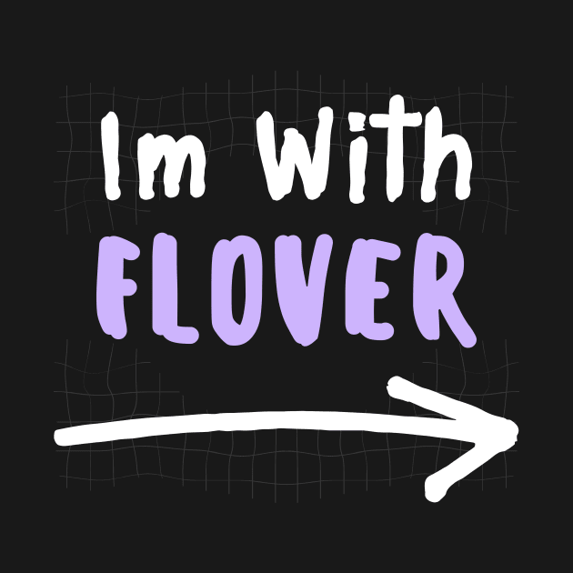 Im With FLOVER! by wennstore