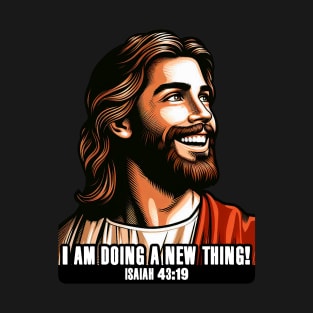 Isaiah 43:19 I am doing a new thing! T-Shirt