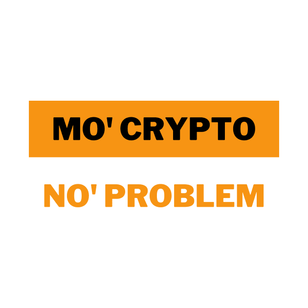 Mo' crypto, No' problem | Cryptocurrency | Crypto by rishibeliya