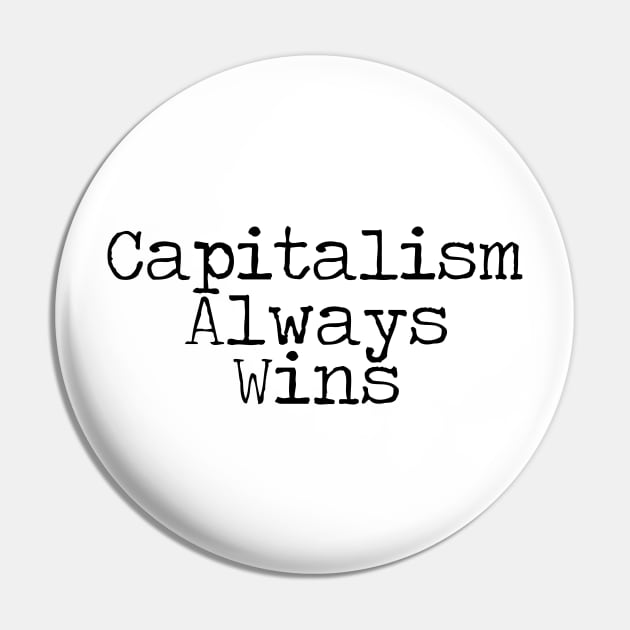 Capitalism Always Wins Pin by giovanniiiii