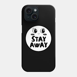 Stay Away Cute Sarcastic Introvert Antisocial Tee Phone Case