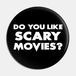Do You Like Scary Movies? Pin