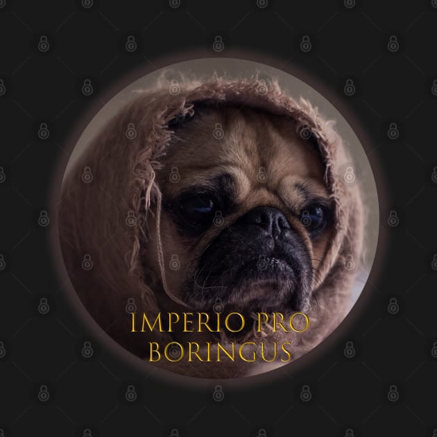 Pug funny Imperio Pro Boringus by D_Machine