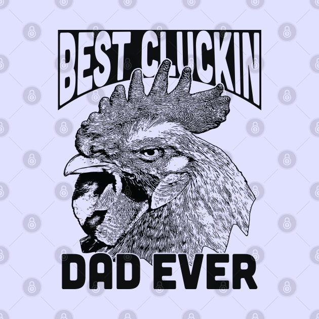 Best Cluckin DAD ever by Leon Star Shop