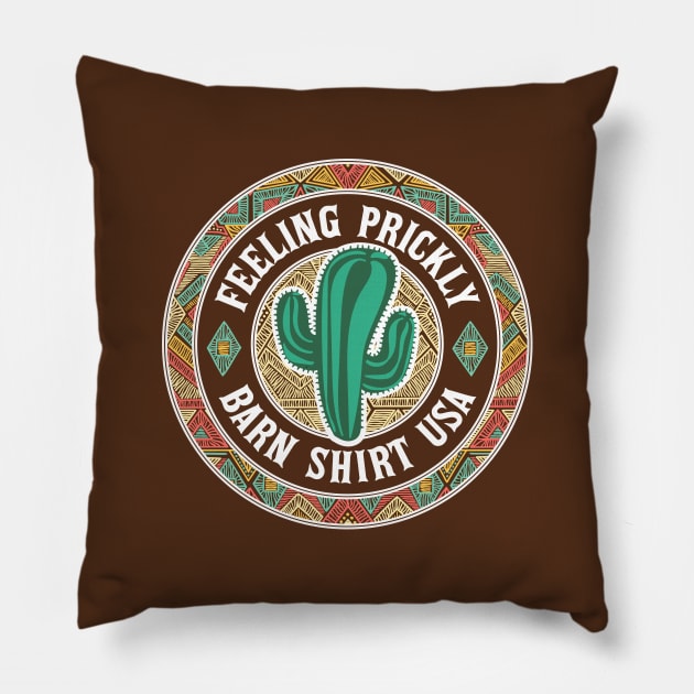 Cactus Feeling Prickly - Barn Shirt USA Pillow by Barn Shirt USA