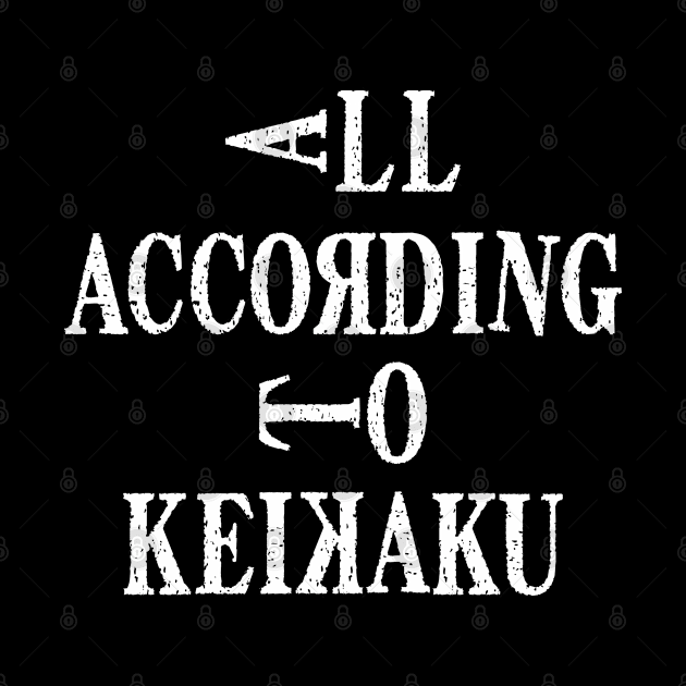 All According To Keikaku by rainoree