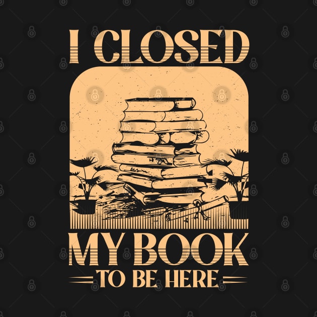 I closed my book to be here by BunnyCreative