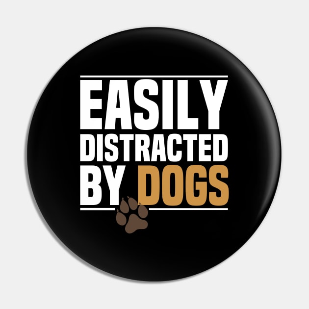 Easily distracted by Dogs Pin by DragonTees