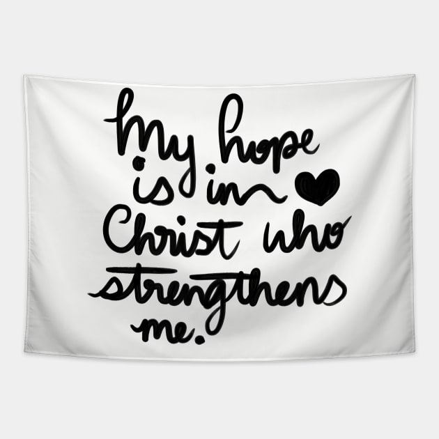 My Hope is in Christ who strengthens me Tapestry by Haleys Hand