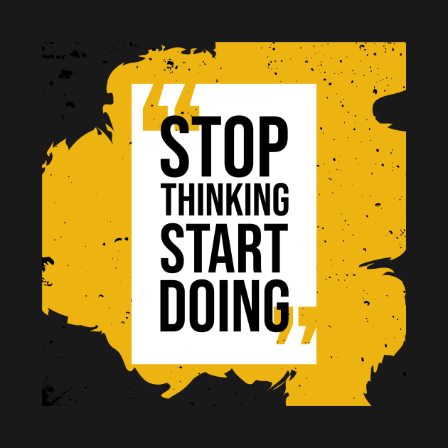 Stop thinking start doing by tudtoojung